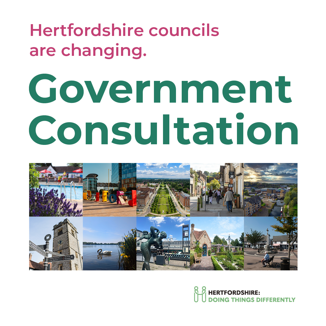 Hertfordshire councils are changing. Government consultation for LGR